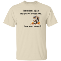 I Have ADHD - Look A Squirrel T-Shirt