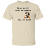 I Have ADHD - Look A Squirrel T-Shirt