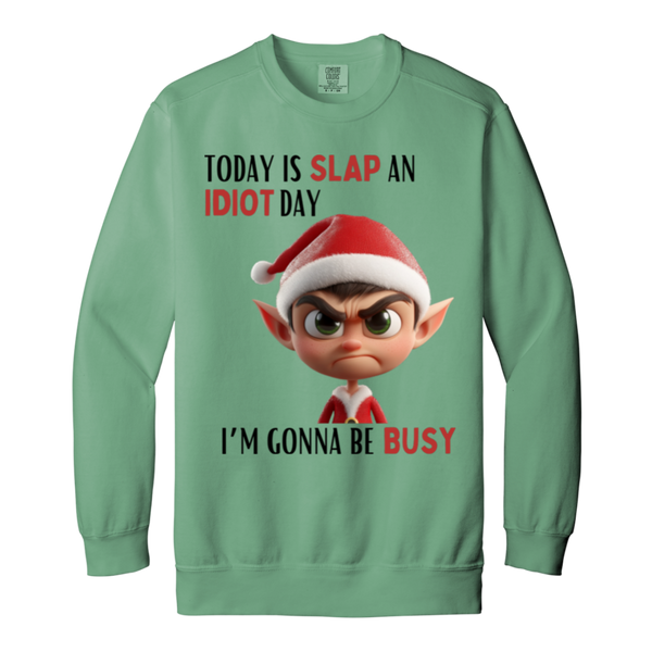 Today Is Slap An Idiot Day (Mr. Elf) Garment-Dyed Adult Crewneck Sweatshirt