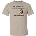 I Have ADHD - Look A Squirrel T-Shirt