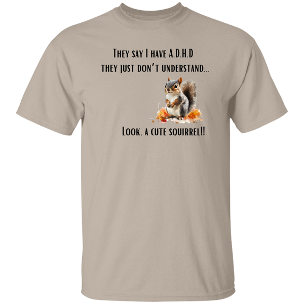 I Have ADHD - Look A Squirrel T-Shirt