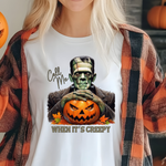 Frankenstein Call Me When It's Creepy T-Shirt