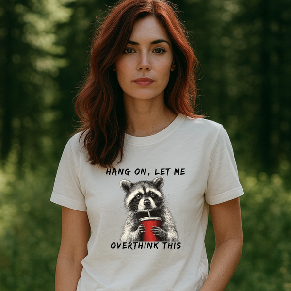 Hang On, Let Me Overthink This T-Shirt